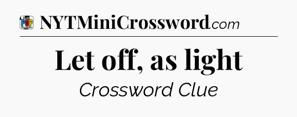 Let off, as light Crossword Clue