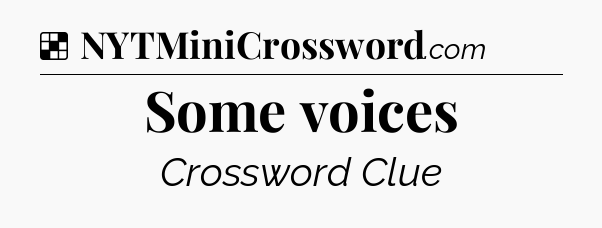 Solution: Some voices - NYT Crossword