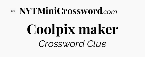 Coolpix maker - WSJ Crossword