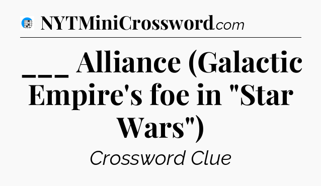 ___ Alliance (Galactic Empire's foe in 