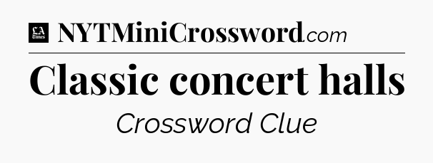 Classic concert halls - LA Times Crossword