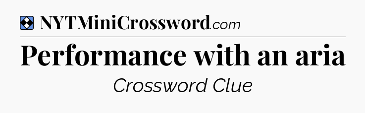 Solution: Performance with an aria - NYT Mini Crossword