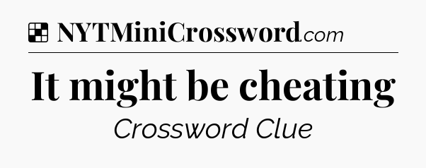 Solution: It might be cheating - NYT Crossword