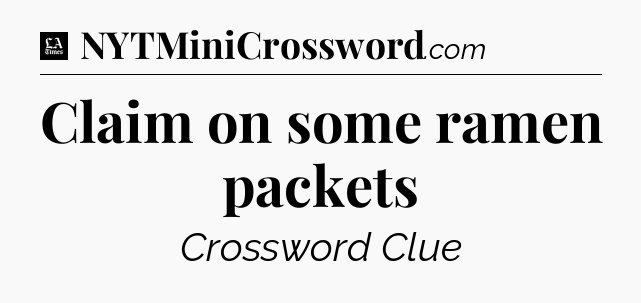 Claim on some ramen packets - LA Times Crossword