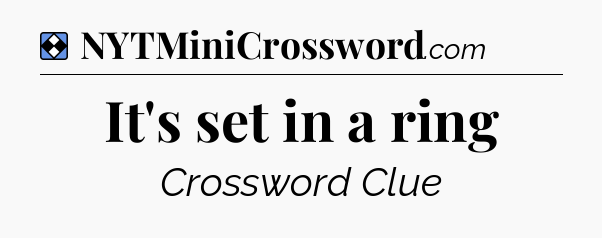 Solution: It's set in a ring - NYT Mini Crossword