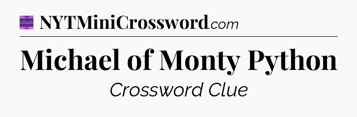 Michael of Monty Python - Thomas Joseph Crossword