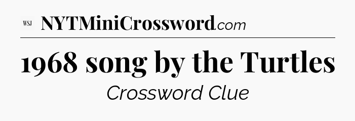 1968 song by the Turtles - WSJ Crossword