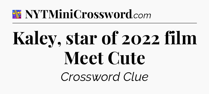 Kaley, star of 2022 film Meet Cute Codycross