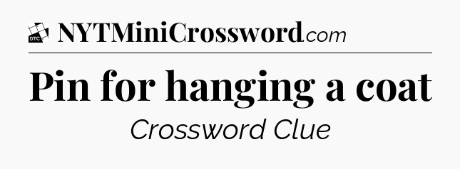 Pin for hanging a coat - Daily Themed Classic Crossword