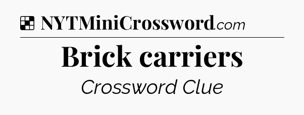 Solution: Brick carriers - NYT Crossword