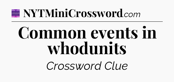 Common events in whodunits - Thomas Joseph Crossword