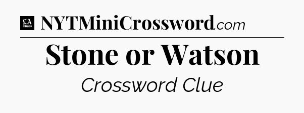 Stone or Watson - LA Times Crossword