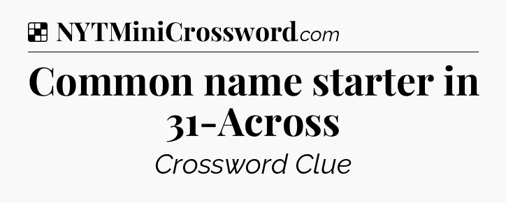 Solution: Common name starter in 31-Across - NYT Crossword