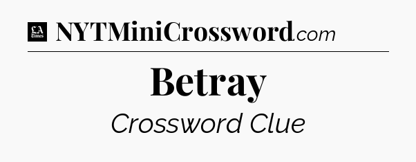 Betray - LA Times Crossword