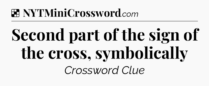 Solution: Second part of the sign of the cross, symbolically - NYT Crossword