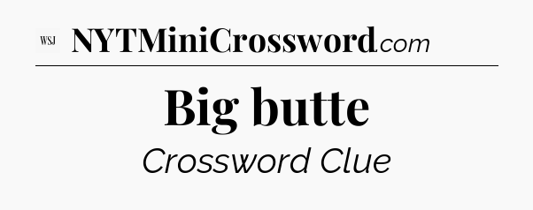 Big butte - WSJ Crossword
