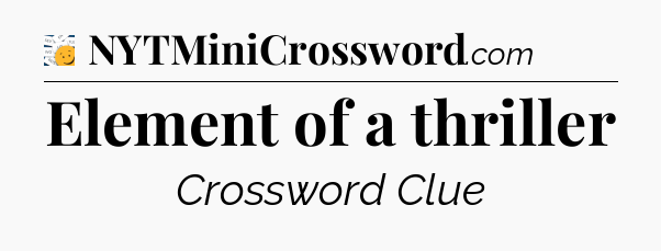 Element of a thriller - 7 Little Words