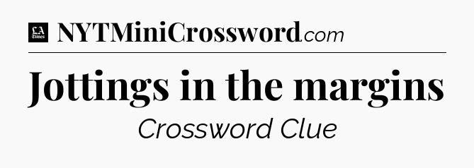 Jottings in the margins - LA Times Crossword