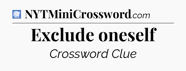 Exclude oneself Puzzle Page Crossword Clue