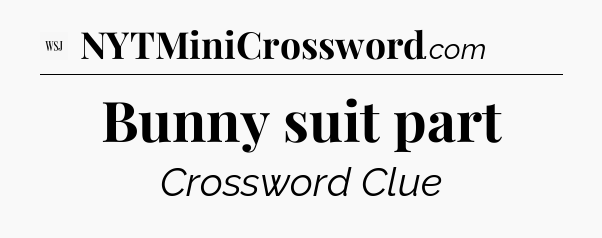 Bunny suit part - WSJ Crossword