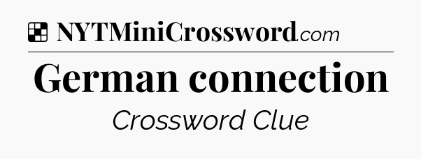 Solution: German connection - NYT Crossword