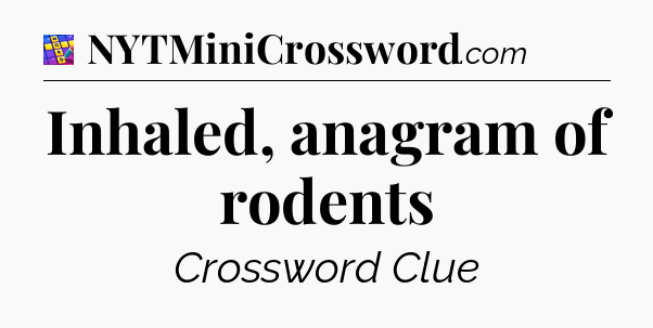 Inhaled, anagram of rodents Codycross