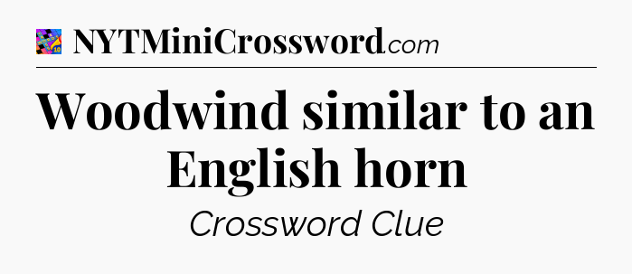 Woodwind similar to an English horn Crossword Clue