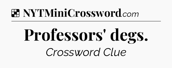 Solution: Professors' degs - NYT Crossword