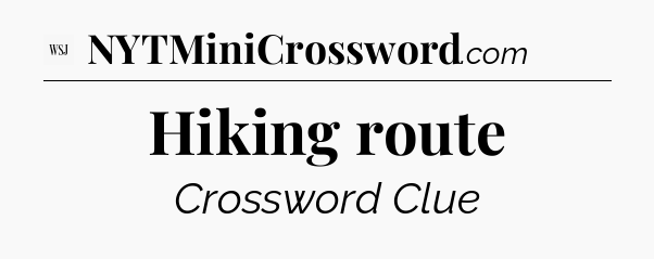 Hiking route - WSJ Crossword