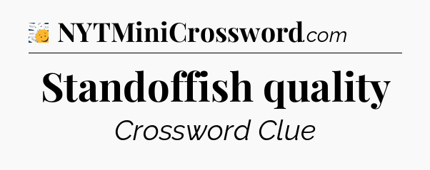 Standoffish quality - 7 Little Words