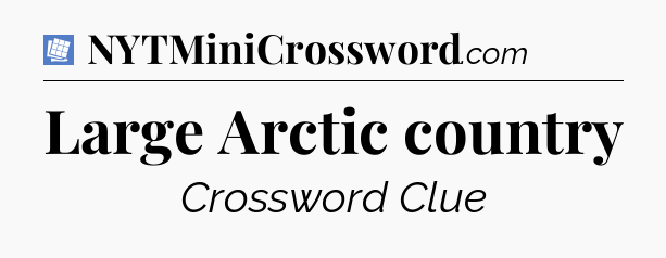 Large Arctic country Puzzle Page Crossword Clue
