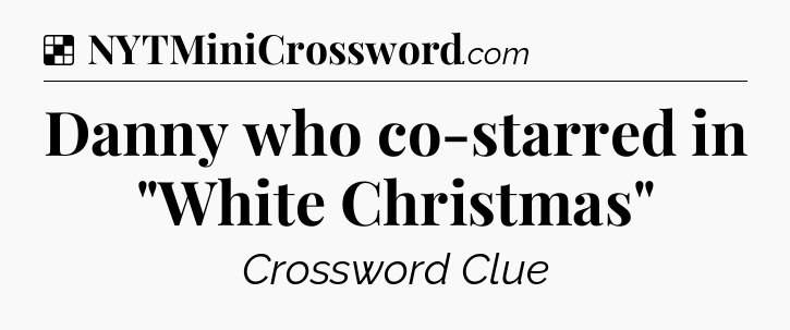 Solution: Danny who co-starred in 