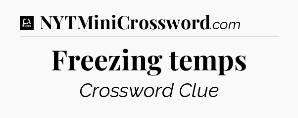 Freezing temps - LA Times Crossword