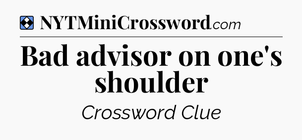 Solution: Bad advisor on one's shoulder - NYT Mini Crossword