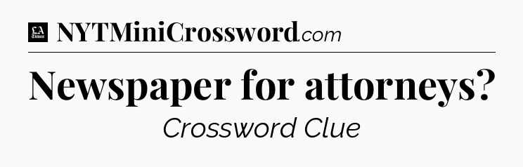 Newspaper for attorneys - LA Times Crossword