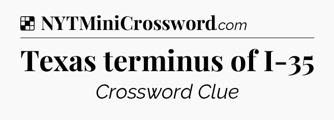 Solution: Texas terminus of I-35 - NYT Crossword