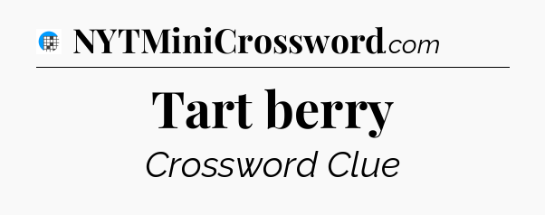 Tart berry Crossword Clue