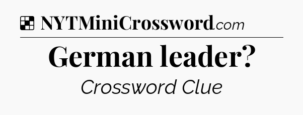 Solution: German leader - NYT Crossword