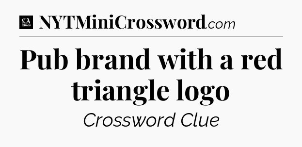 Pub brand with a red triangle logo - LA Times Crossword