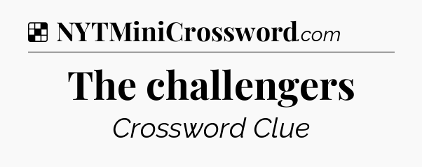 Solution: The challengers - NYT Crossword