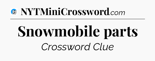 Snowmobile parts Crossword Clue