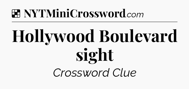 Solution: Hollywood Boulevard sight - NYT Crossword