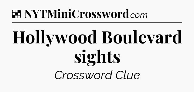 Solution: Hollywood Boulevard sights - NYT Crossword