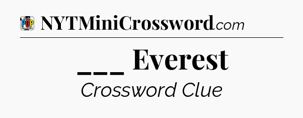 ___ Everest Crossword Clue