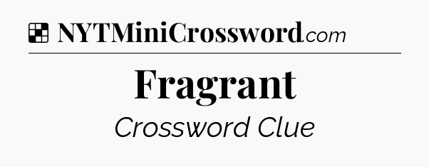 Solution: Fragrant - NYT Crossword