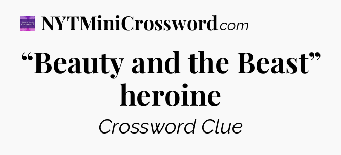 “Beauty and the Beast” heroine - Thomas Joseph Crossword
