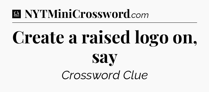 Create a raised logo on, say - LA Times Crossword