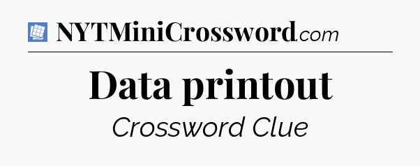 Data printout Puzzle Page Crossword Clue