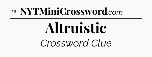 Altruistic - WSJ Crossword