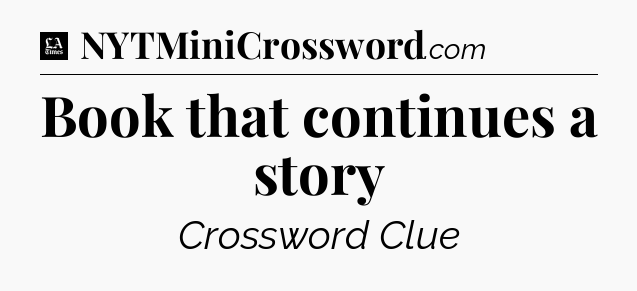 Book that continues a story - LA Times Crossword